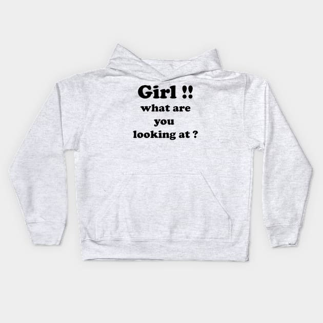 girl what are you looking at Kids Hoodie by UrbanCharm